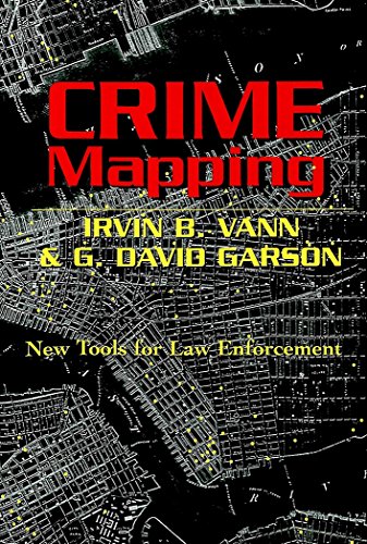 Crime Mapping: New Tools for Law Enforcement (Studies in Crime and Punishment)