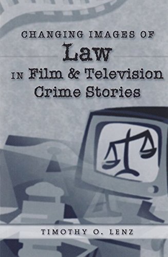 Changing Images of Law in Film and Television Crime Stories (Politics, Media, and Popular Culture)