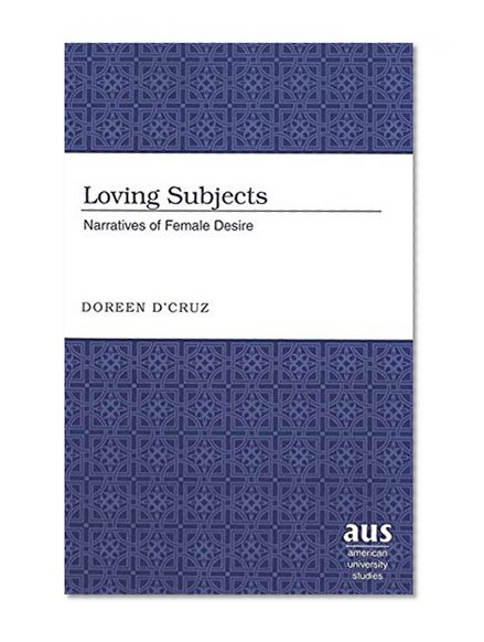Loving Subjects (American University Studies Series IV, English Language and Literature)