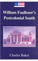 William Faulkner's Postcolonial South (Modern American Literature: New Approaches) (v. 23)