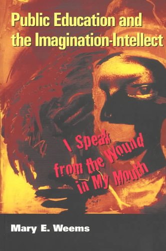 Public Education and the Imagination-Intellect: I Speak from the Wound in My Mouth (Cultural Critique, V. 5)