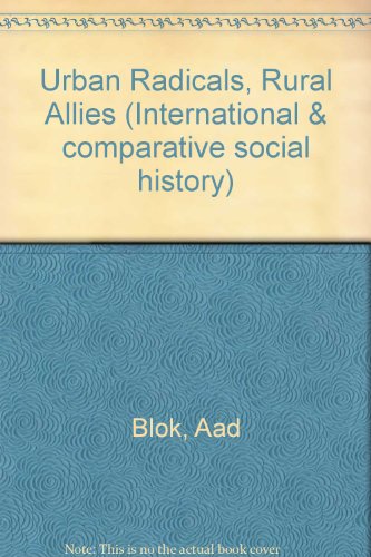 Urban Radicals, Rural Allies: Social Democracy and the Agrarian Issue, 1870-1914 (International and Comparative Social History, 7)