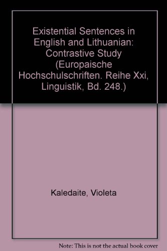 Existential Sentences in English and Lithuanian: Contrastive Study (Europaische Hochschulschriften. Reihe Xxi, Linguistik, Bd. 248.)