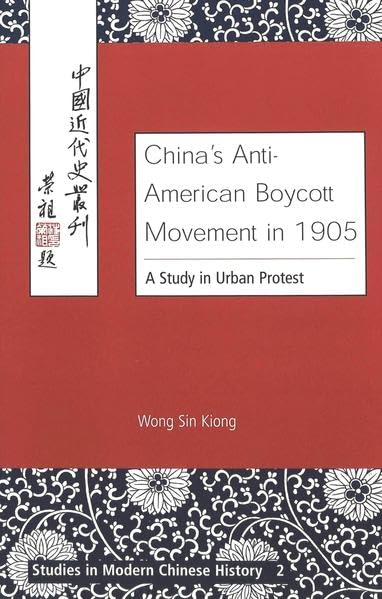 China's Anti-American Boycott Movement in 1905 (Studies in Modern Chinese History)