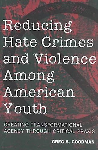 Reducing Hate Crimes and Violence Among American Youth: Creating Transformational Agency Through Critical Praxis (Counterpoints)