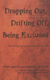 'Dropping Out', Drifting Off, Being Excluded: Becoming Somebody Without School (Adolescent Cultures, School & Society, V. 22.)
