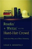 Readin' + Writin' for the Hard-Hat Crowd: Curriculum Policy at an Urban University (History of Schools and Schooling)