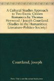 A Cultural Studies Approach to Two Exotic Citizen Romances by Thomas Heywood (Studies in the Humanities: Literature-Politics-Society)