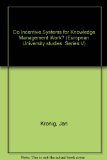 Do Incentive Systems for Knowledge Management Work?: An Empirical Study on the Design and Influence of Incentive Systems on Knowledge Creation and ... V, Volks- Und Betriebswirtschaft, Bd. 2803.)