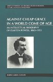 Against Cheap Grace in a World Come of Age: An Intellectual Biography of Clayton Powell, 1865-1953 (Martin Luther King, Jr. Memorial Studies in Religion, Culture, and Social Development, Vol. 9)