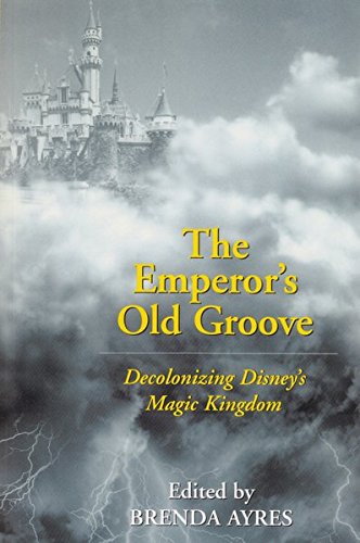 Book Cover The Emperor’s Old Groove: Decolonizing Disney's Magic Kingdom