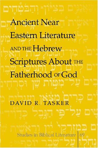 Ancient Near Eastern Literature and the Hebrew Scriptures About the Fatherhood of God (Studies in Biblical Literature)