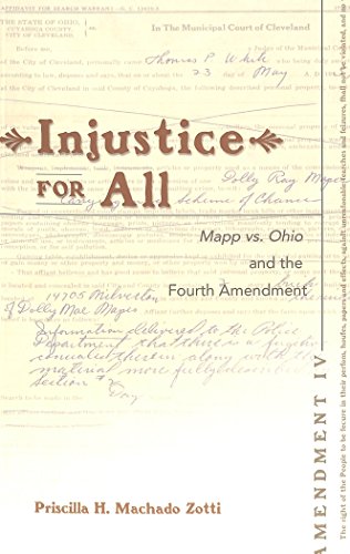 Injustice for All: <I>Mapp vs. Ohio</I> and the Fourth Amendment (Teaching Texts in Law and Politics) (v. 39)