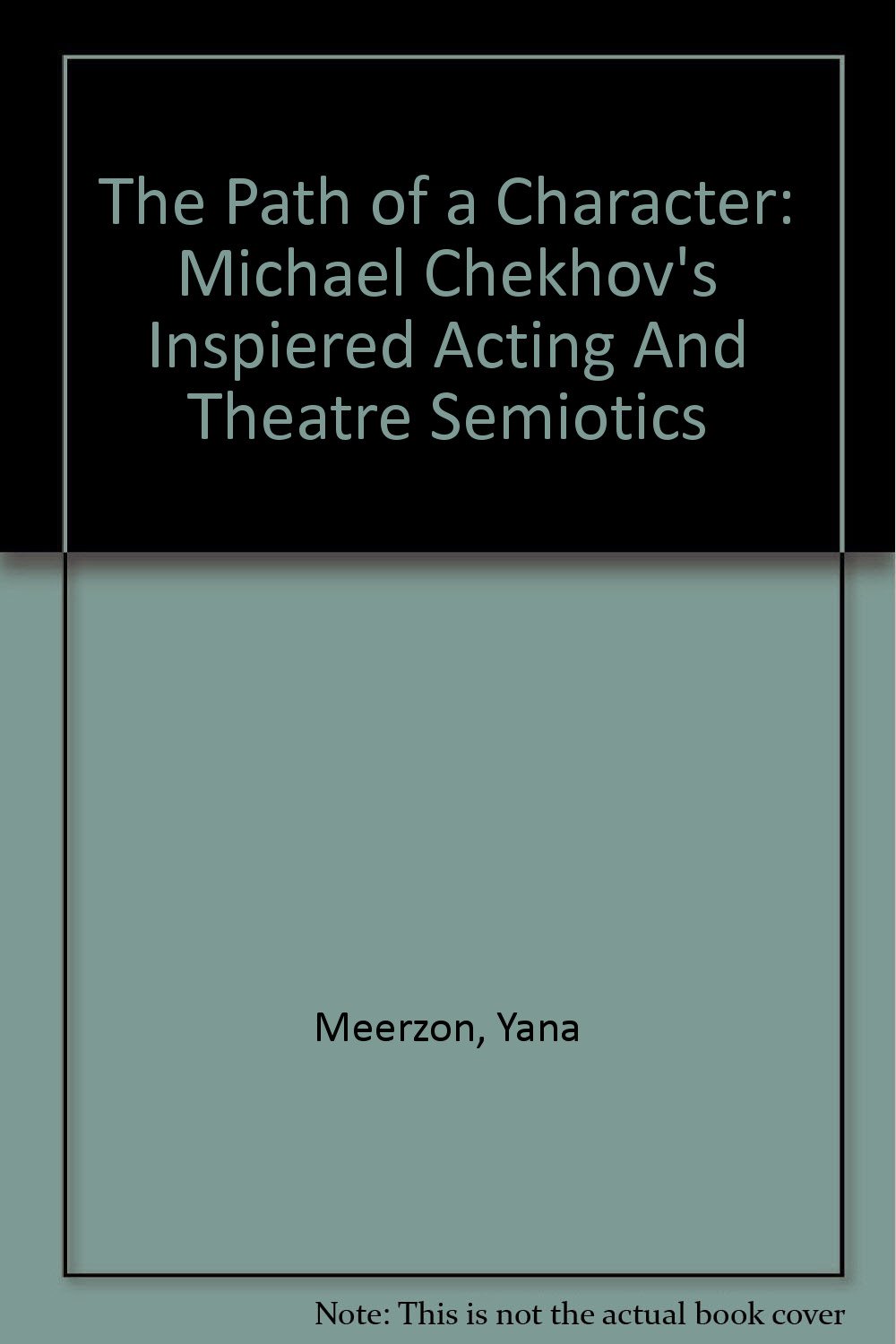 The Path of a Character: Michael Chekhov's Inspired Acting and Theatre Semiotics (Heidelberger Publikationen Zur Slavistik, 9 Literatuwissensc)