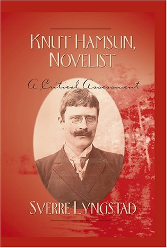 Knut Hamsun, Novelist: A Critical Assessment