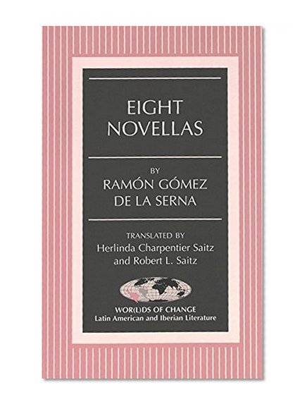 Eight Novellas (Wor[l]ds of Change: Latin American and Iberian Literature)