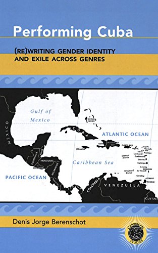 Performing Cuba: (Re)Writing Gender Identity and Exile Across Genres