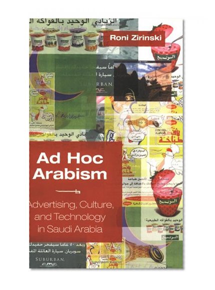 Ad Hoc Arabism: Advertising, Culture, and Technology in Saudi Arabia