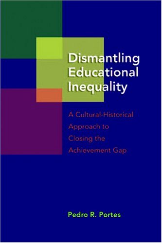 Dismantling Educational Inequality: A Cultural-Historical Approach to Closing the Achievement Gap (Adolescent Cultures, School & Society)