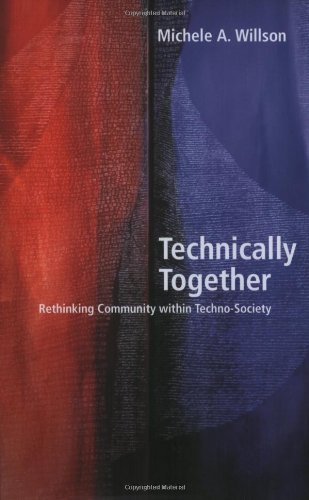 Technically Together: Rethinking Community within Techno-Society (Digital Formations)