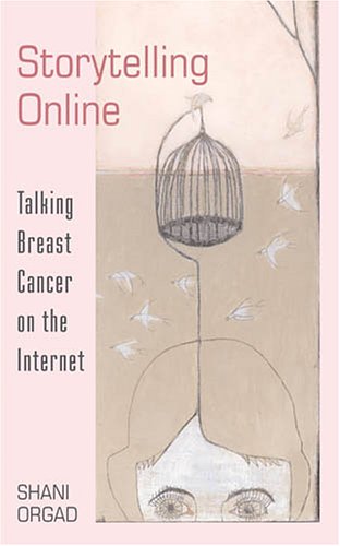 Storytelling Online: Talking Breast Cancer on the Internet (Digital Formations)