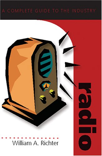 Radio: A Complete Guide to the Industry (Media Industries)