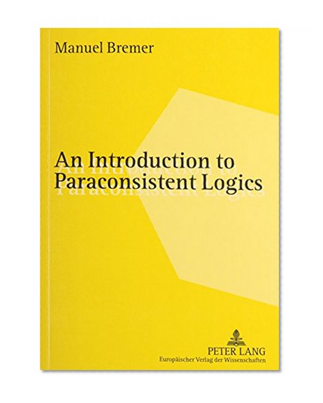 An Introduction to Paraconsistent Logics