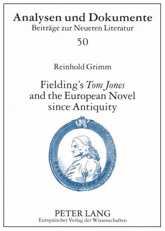 Fielding's Tom Jones And the European Novel Since Antiquity: Fielding Tom Jones As a Final Joinder (Analysen Und Dokumente, Bd. 50)