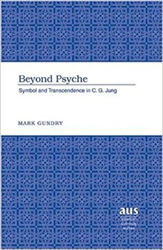 Beyond Psyche: Symbol and Transcendence in C. G. Jung (American University Studies)