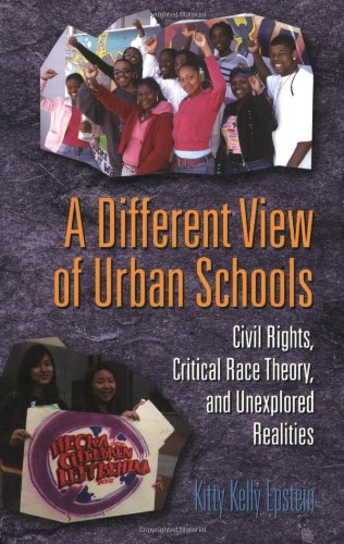 A Different View of Urban Schools: Civil Rights, Critical Race Theory, and Unexplored Realities (Counterpoints)