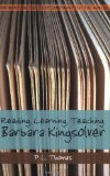 Reading, Learning, Teaching Barbara Kingsolver (Confronting the Text, Confronting the World)