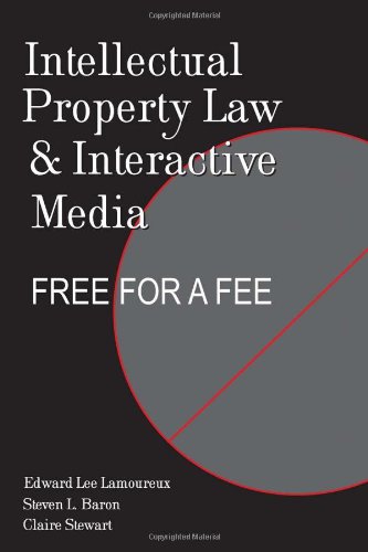 Intellectual Property Law and Interactive Media: Free for a Fee (Digital Formations)