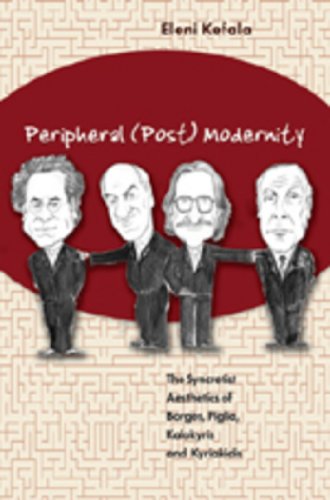 Peripheral (Post) Modernity: The Syncretist Aesthetics of Borges, Piglia, Kalokyris and Kyriakidis