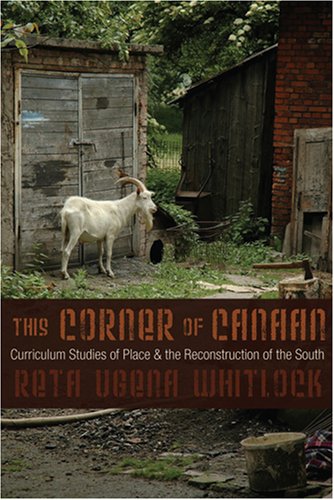 This Corner of Canaan: Curriculum Studies of Place and the Reconstruction of the South (Complicated Conversation: a Book Series of Curriculum Studies)