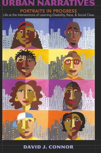 Urban Narratives: Portraits in Progress<BR> Life at the Intersections of Learning Disability, Race, and Social Class (Disability Studies in Education)