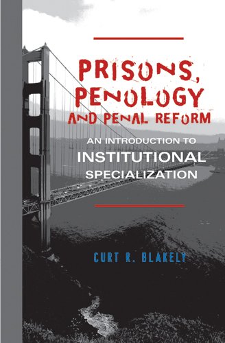 Prisons, Penology and Penal Reform: An Introduction to Institutional Specialization