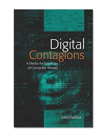 Digital Contagions: A Media Archaeology of Computer Viruses (Digital Formations)