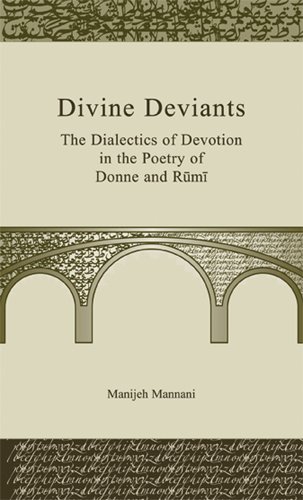 Divine Deviants: The Dialectics of Devotion in the Poetry of Donne and Rūmī