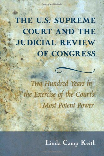 The U.S. Supreme Court and the Judicial Review of Congress: Two Hundred Years in the Exercise of the Court's Most Potent Power