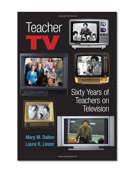 Teacher TV: Sixty Years of Teachers on Television (Counterpoints: Studies in the Postmodern Theory of Education)
