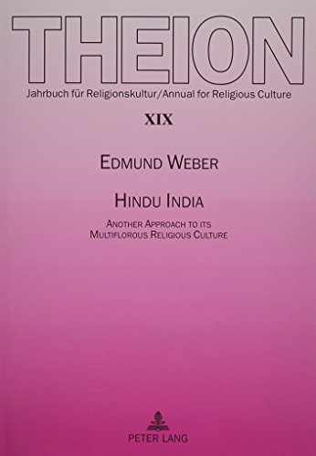 Hindu India: Another Approach to Its Multiflorous Religious Culture (Theion, Bd. 19)