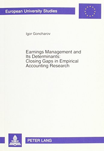 Earnings Management And Its Determinants: Closing Gaps in Empirical Accounting Research