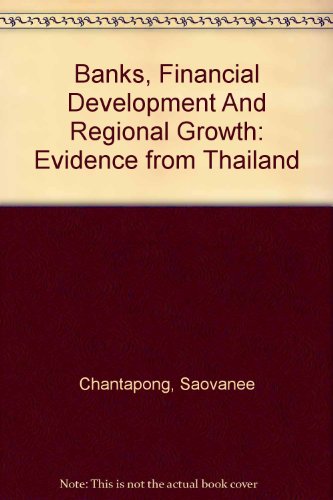 Banks, Financial Development And Regional Growth: Evidence from Thailand
