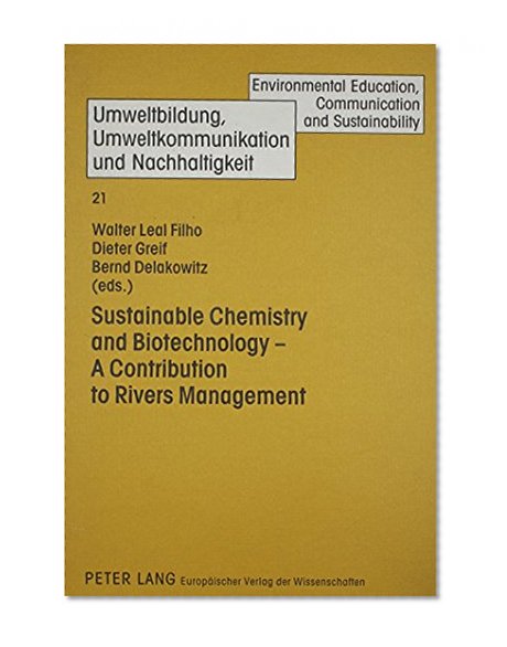 Sustainable Chemistry And Biotechnology: A Contribution to Rivers Management