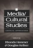 Media/Cultural Studies: Critical Approaches