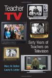 Teacher TV: Sixty Years of Teachers on Television (Counterpoints: Studies in the Postmodern Theory of Education)