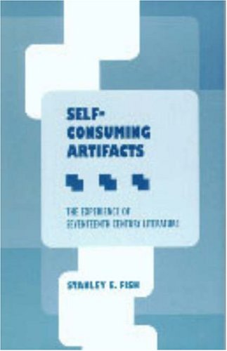Self-Consuming Artifacts: The Experience of Seventeenth-Century Literature (Medieval and Renaissance Literary Studies)