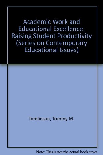 Academic Work and Educational Excellence: Raising Student Productivity (Series on Contemporary Educational Issues)