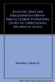 Academic Work and Educational Excellence: Raising Student Productivity (Series on Contemporary Educational Issues)