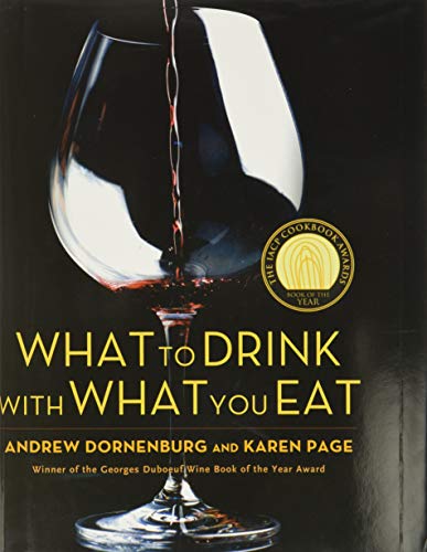 Book Cover What to Drink with What You Eat: The Definitive Guide to Pairing Food with Wine, Beer, Spirits, Coffee, Tea - Even Water - Based on Expert Advice from America's Best Sommeliers